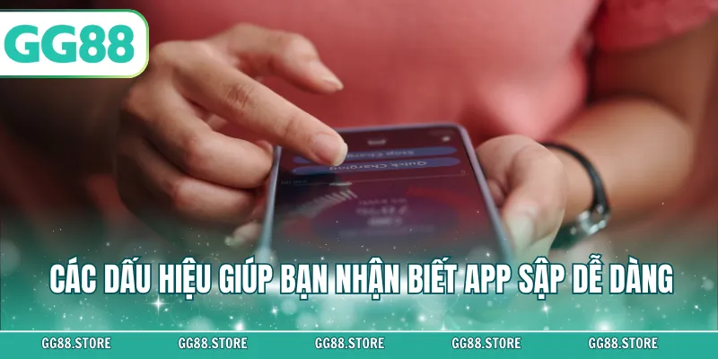 Các dấu hiệu giúp bạn nhận biết app sập dễ dàng