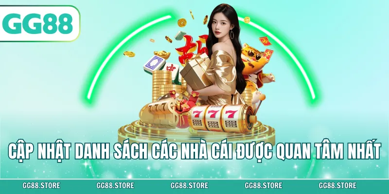 Cập nhật danh sách các nhà cái được quan tâm nhất
