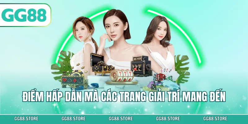 Điểm hấp dẫn mà các trang giải trí mang đến