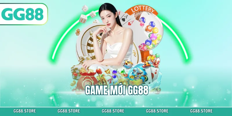 Game Mới GG88 – Trải Nghiệm Không Gian Giải Trí Đỉnh Cao