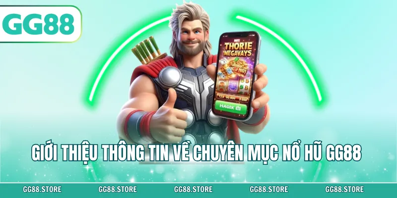 Giới thiệu thông tin về chuyên mục nổ hũ GG88