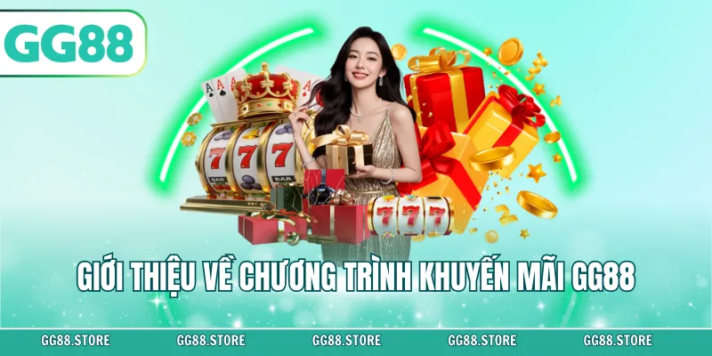 Giới thiệu về chương trình khuyến mãi GG88