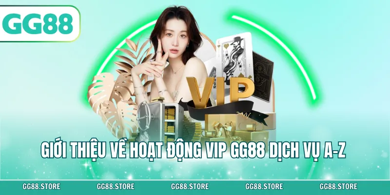 Giới thiệu về hoạt động VIP GG88 dịch vụ A–Z
