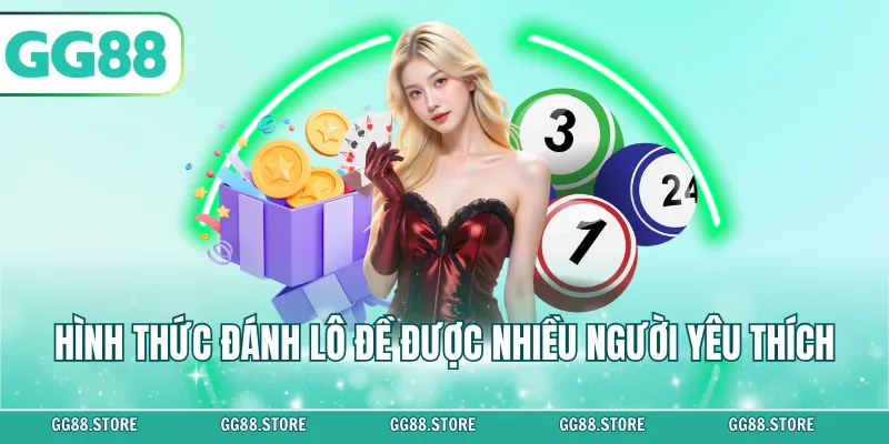 Hình thức đánh lô đề được nhiều người yêu thích