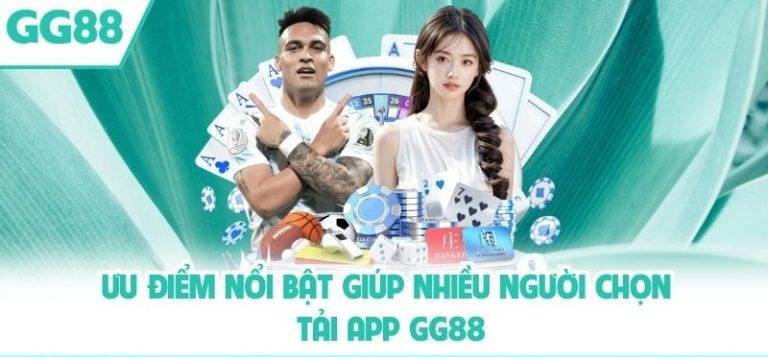Ưu điểm nổi trội Khiến nhiều người chơi chọn tải app GG88 về.