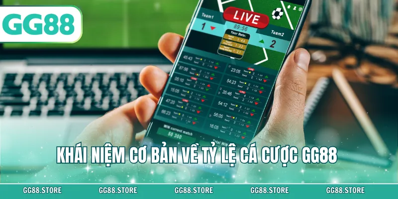 Khái niệm cơ bản về tỷ lệ cá cược GG88