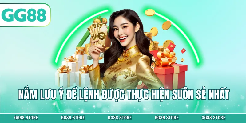 Nắm lưu ý để lệnh được thực hiện suôn sẻ nhất