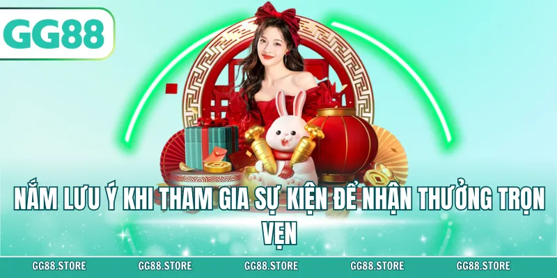 Nắm lưu ý khi tham gia sự kiện để nhận thưởng trọn vẹn