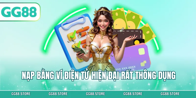 Nạp bằng ví điện tử hiện đại rất thông dụng