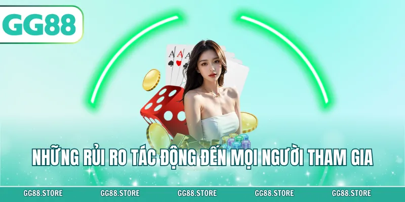 Những rủi ro tác động đến mọi người tham gia