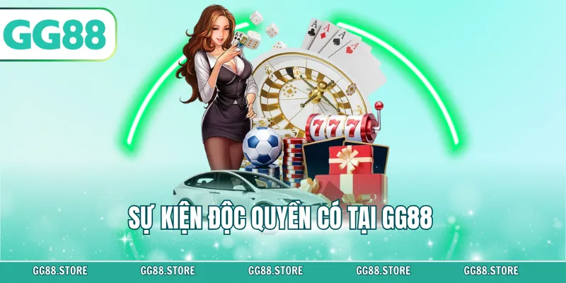 Sự kiện độc quyền có tại GG88